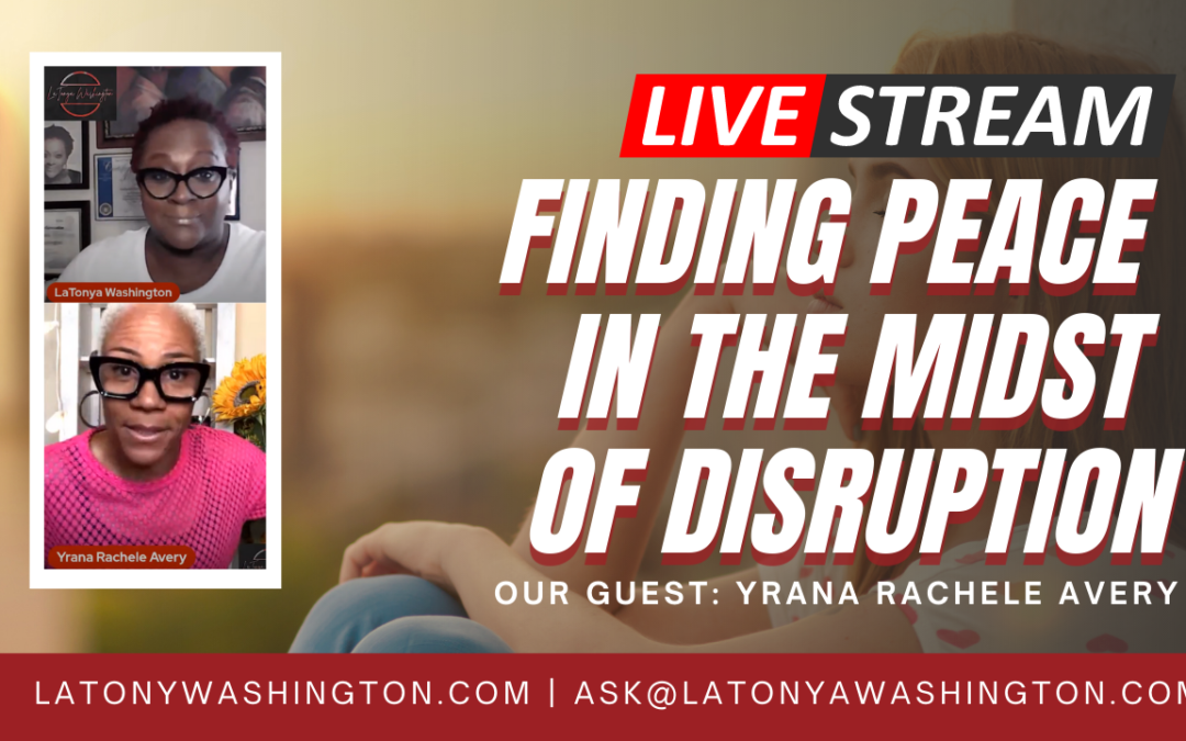 Finding Peace in the Midst of Disruption With Yrana Rachele Avery