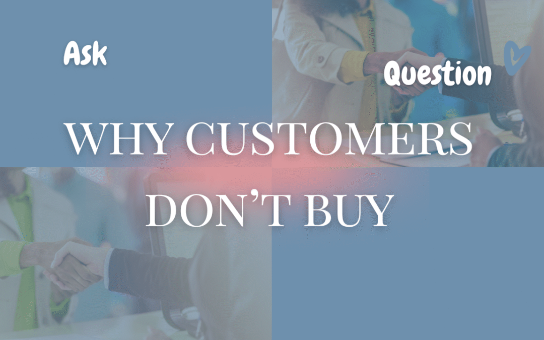 Why Customers Don’t Buy: The Key to Sales